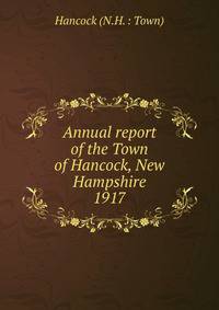 Annual report of the Town of Hancock, New Hampshire. 1917