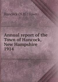Annual report of the Town of Hancock, New Hampshire. 1914