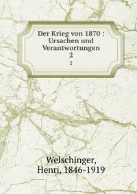 Der Krieg von 1870 : Ursachen und Verantwortungen. 2