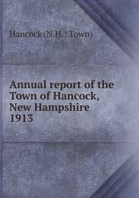Annual report of the Town officers of the town of Hancock