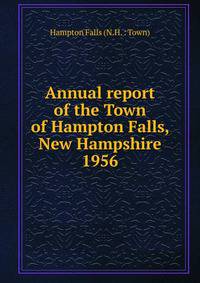 Annual report of the Town of Hampton Falls, New Hampshire. 1956