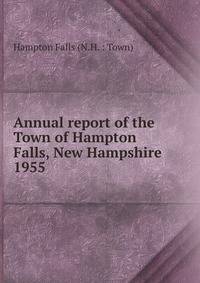 Annual report of the Town of Hampton Falls, New Hampshire. 1955