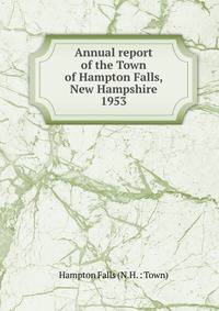 Annual report of the Town of Hampton Falls, New Hampshire. 1953