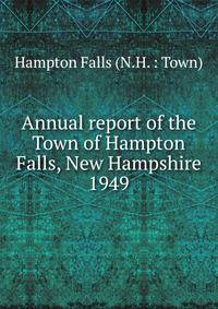 Annual report of the Town of Hampton Falls, New Hampshire. 1949