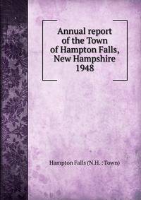 Annual report of the Town of Hampton Falls, New Hampshire. 1948