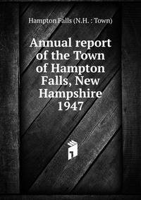 Annual report of the Town of Hampton Falls, New Hampshire. 1947