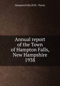 Annual report of the Town of Hampton Falls, New Hampshire. 1938