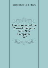Annual report of the Town of Hampton Falls, New Hampshire. 1927