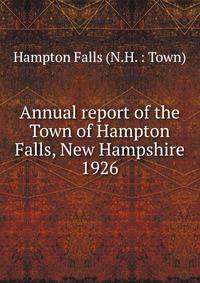 Annual report of the Town of Hampton Falls, New Hampshire. 1926