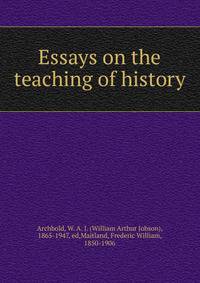 Essays on the teaching of history
