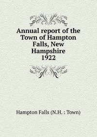 Annual report of the Town of Hampton Falls, New Hampshire. 1922