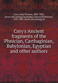 Cory's Ancient fragments of the Phnician, Carthaginian, Babylonian, Egyptian and other authors