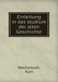 Einleitung in das studium der alten Geschichte
