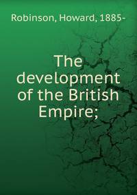 The development of the British Empire;