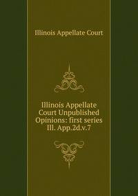 Illinois Appellate Court Unpublished Opinions: first series. Ill. App.2d.v.7