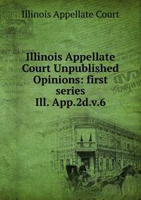 Illinois Appellate Court Unpublished Opinions: first series. Ill. App.2d.v.6