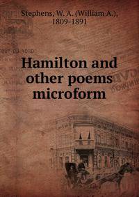 Hamilton and other poems microform