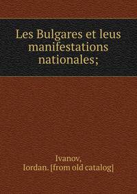 Les Bulgares et leus manifestations nationales;
