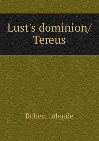 Lust's dominion/Tereus