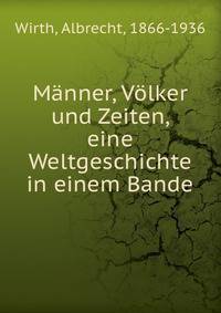 Manner, Volker und Zeiten, eine Weltgeschichte in einem Bande