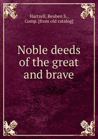 Noble deeds of the great and brave
