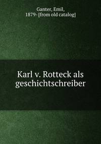 Karl v. Rotteck als Geschichtschreiber