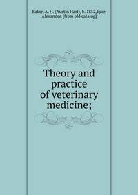 Theory and practice of veterinary medicine;
