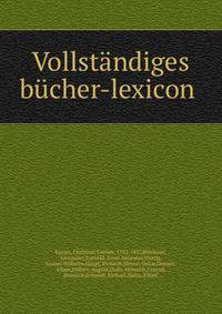 Vollstandiges bucher-lexicon