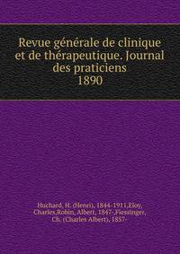 Revue gnrale de clinique et de thrapeutique. Journal des praticiens. 1890