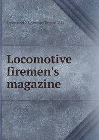 Locomotive firemen's magazine