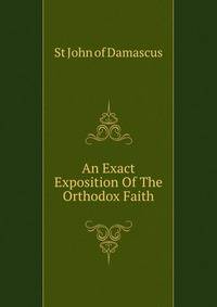 An Exact Exposition Of The Orthodox Faith