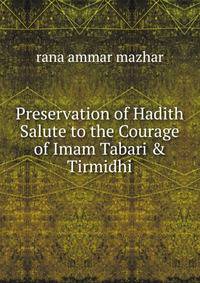 Preservation of Hadith Salute to the Courage of Imam Tabari &amp; Tirmidhi