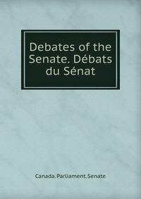 Debates of the Senate. Debats du Senat