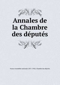 Annales de la Chambre des deputes