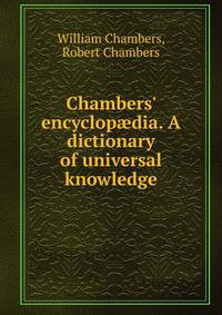 Chambers' encyclop?dia. A dictionary of universal knowledge