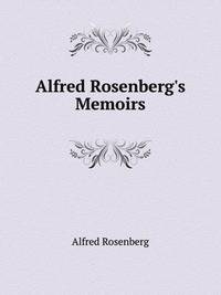 Alfred Rosenberg's Memoirs