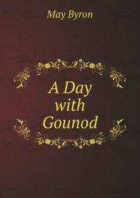 A Day with Gounod