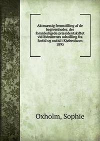 Aktm?ssig fremstilling af de begivenheder, der foranledigede pr?sidentskiftet vid Kvindernes udstilling fra fortid og nutid i Kj?benhavn 1895