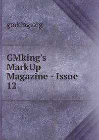 GMking's MarkUp Magazine - Issue 12