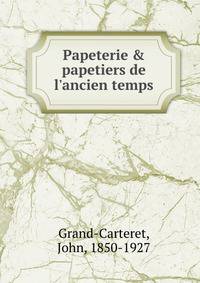 Papeterie &amp; papetiers de l'ancien temps