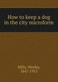 How to keep a dog in the city microform