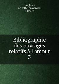 Bibliographie des ouvrages relatifs a l