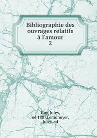 Bibliographie des ouvrages relatifs ? l'amour
