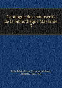 Catalogue des manuscrits de la bibliothque Mazarine. 3