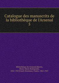 Catalogue des manuscrits de la biblioth?que de l'Arsenal