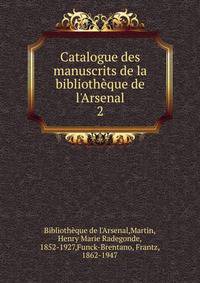 Catalogue des manuscrits de la biblioth?que de l'Arsenal