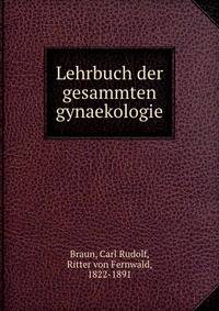 Lehrbuch der gesammten gynaekologie