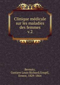 Clinique mdicale sur les maladies des femmes. v.2