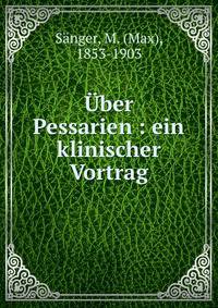 ?ber Pessarien : ein klinischer Vortrag