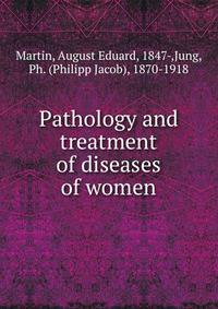 Pathology and treatment of diseases of women